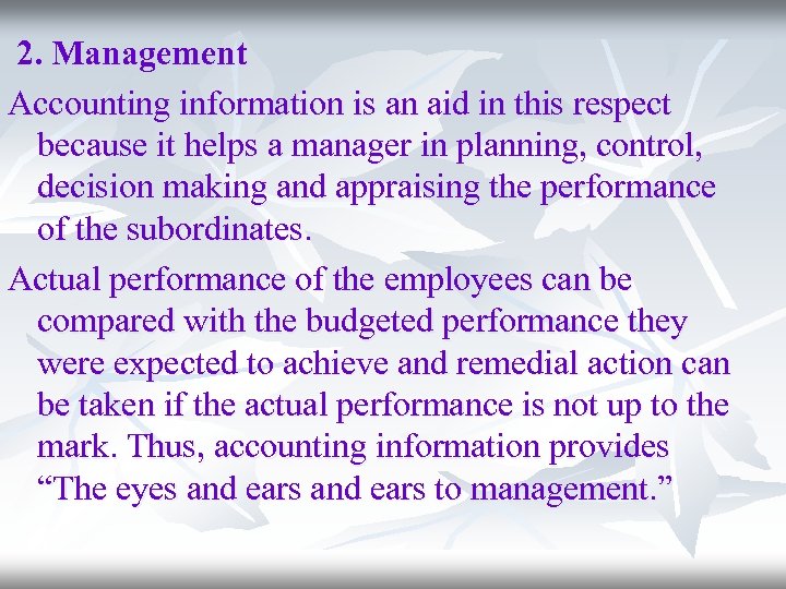 2. Management Accounting information is an aid in this respect because it helps a
