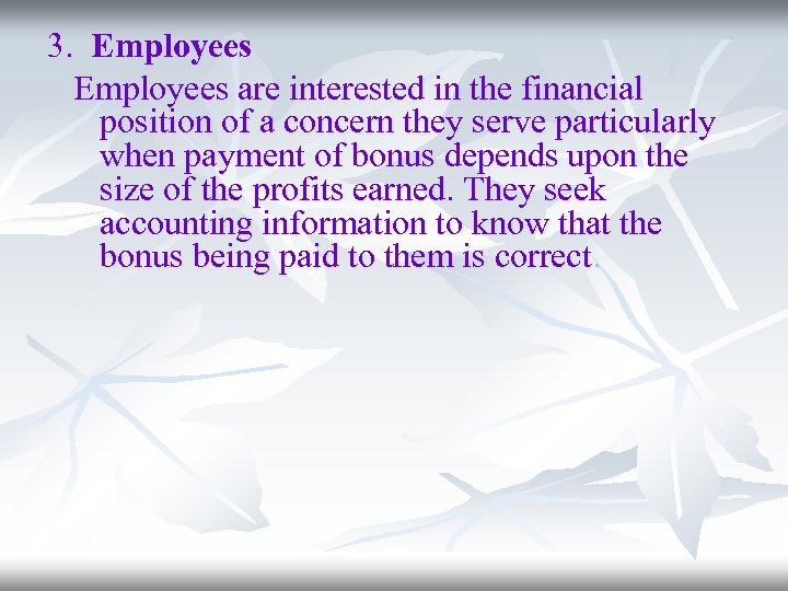 3. Employees are interested in the financial position of a concern they serve particularly