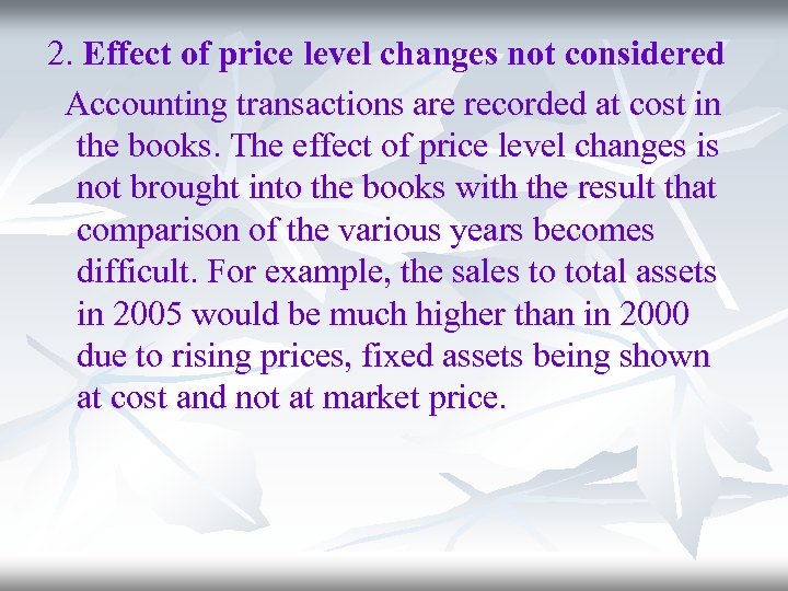 2. Effect of price level changes not considered Accounting transactions are recorded at cost