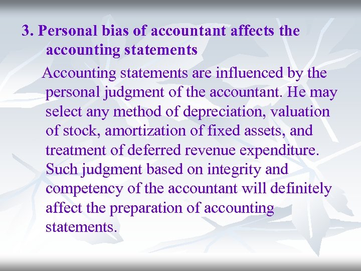 3. Personal bias of accountant affects the accounting statements Accounting statements are influenced by