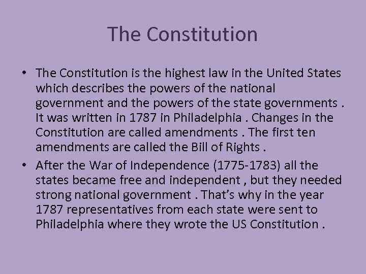 The Constitution • The Constitution is the highest law in the United States which