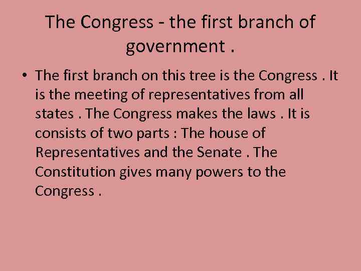 The Congress - the first branch of government. • The first branch on this