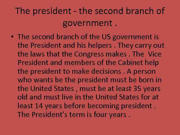 The president - the second branch of government. • The second branch of the