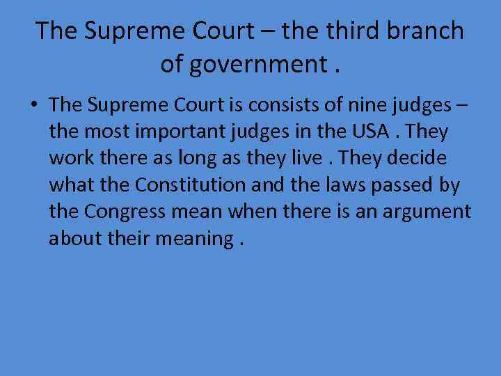 The Supreme Court – the third branch of government. • The Supreme Court is