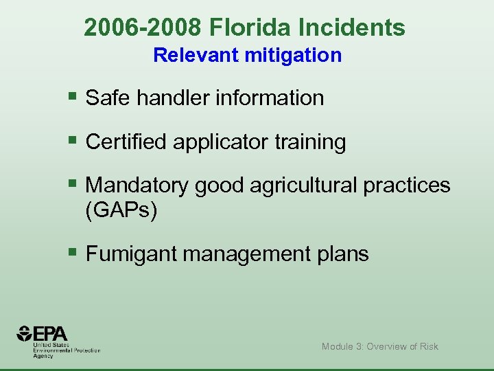 2006 -2008 Florida Incidents Relevant mitigation § Safe handler information § Certified applicator training