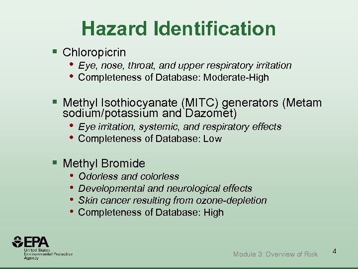 Hazard Identification § Chloropicrin • • Eye, nose, throat, and upper respiratory irritation Completeness