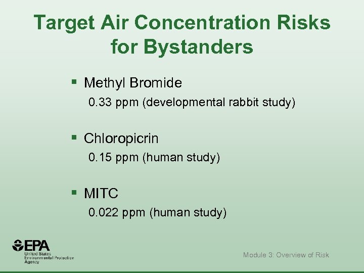 Target Air Concentration Risks for Bystanders § Methyl Bromide 0. 33 ppm (developmental rabbit