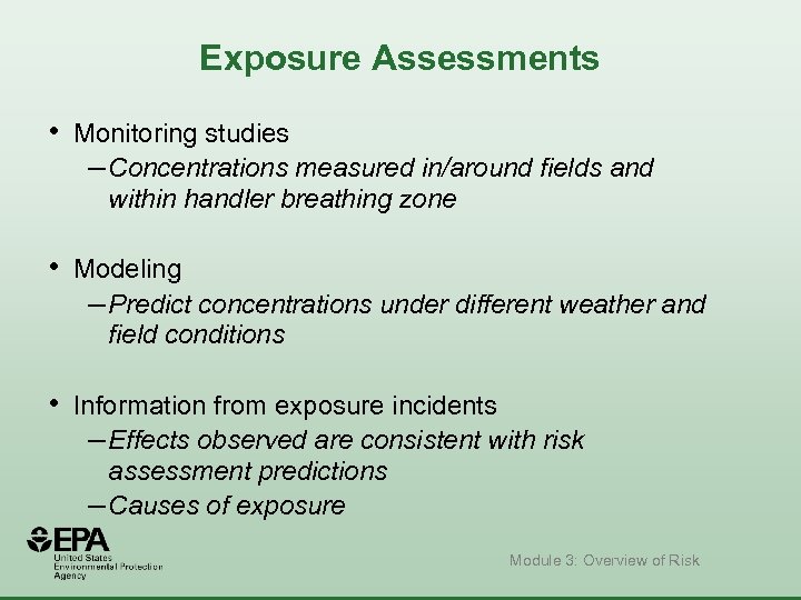 Exposure Assessments • Monitoring studies – Concentrations measured in/around fields and within handler breathing