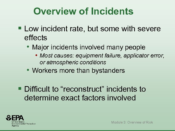 Overview of Incidents § Low incident rate, but some with severe effects • Major