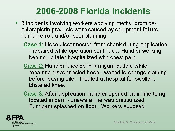 2006 -2008 Florida Incidents § 3 incidents involving workers applying methyl bromidechloropicrin products were