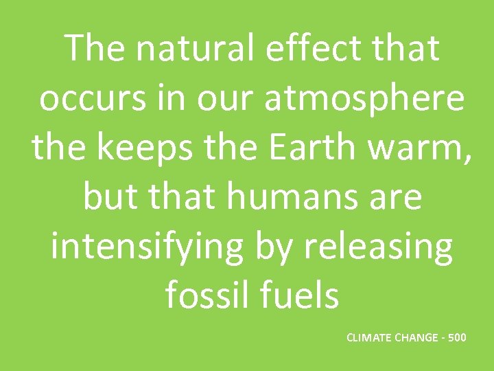 The natural effect that occurs in our atmosphere the keeps the Earth warm, but
