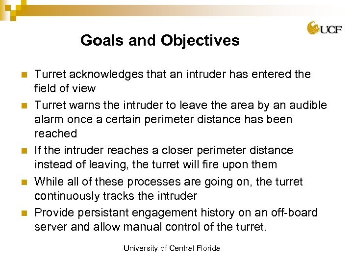 Goals and Objectives n n n Turret acknowledges that an intruder has entered the