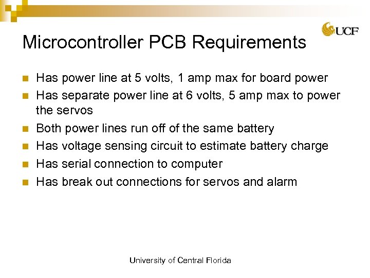 Microcontroller PCB Requirements n n n Has power line at 5 volts, 1 amp