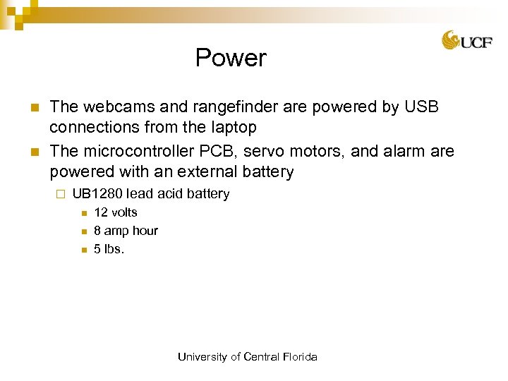 Power n n The webcams and rangefinder are powered by USB connections from the
