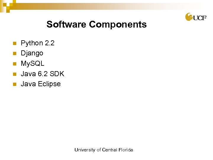 Software Components n n n Python 2. 2 Django My. SQL Java 6. 2