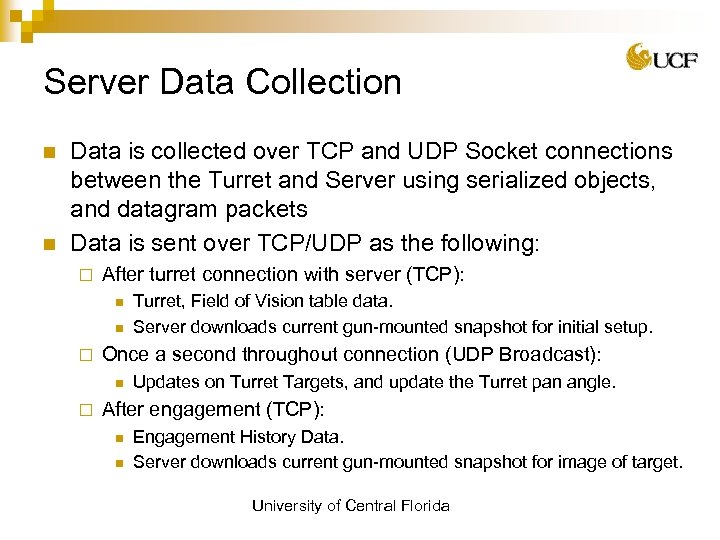 Server Data Collection n n Data is collected over TCP and UDP Socket connections