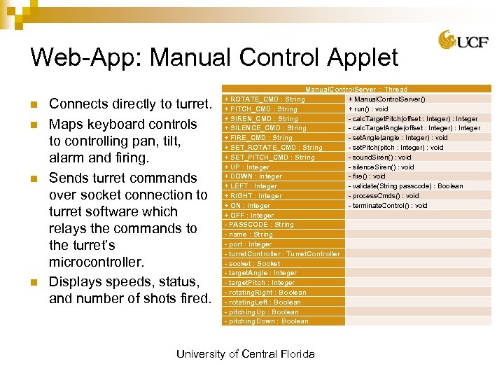 Web-App: Manual Control Applet n n Connects directly to turret. Maps keyboard controls to