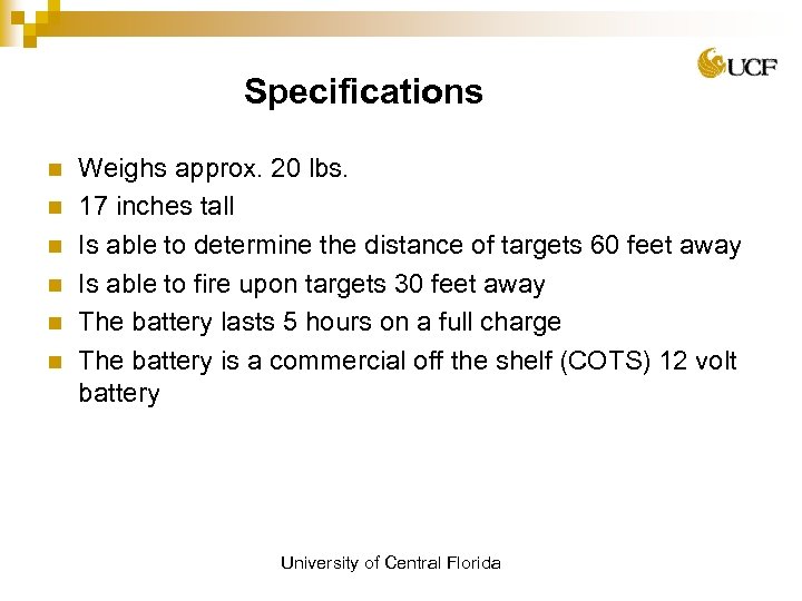 Specifications n n n Weighs approx. 20 lbs. 17 inches tall Is able to