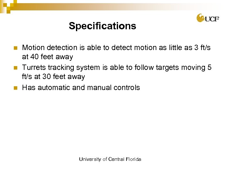 Specifications n n n Motion detection is able to detect motion as little as