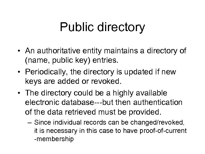 Public directory • An authoritative entity maintains a directory of (name, public key) entries.