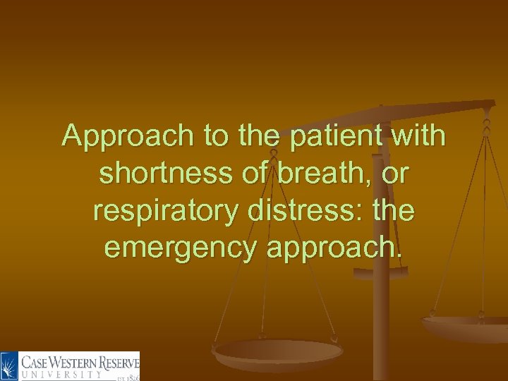 Approach to the patient with shortness of breath, or respiratory distress: the emergency approach.