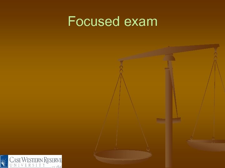 Focused exam 