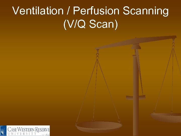 Ventilation / Perfusion Scanning (V/Q Scan) 