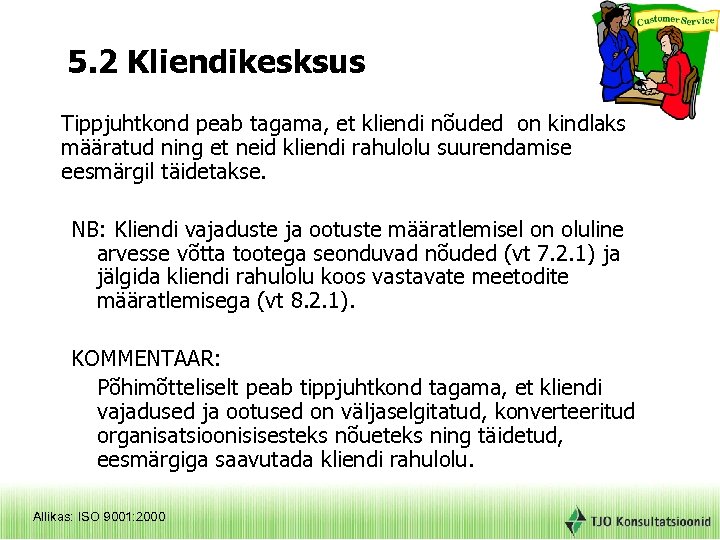 5. 2 Kliendikesksus Tippjuhtkond peab tagama, et kliendi nõuded on kindlaks määratud ning et