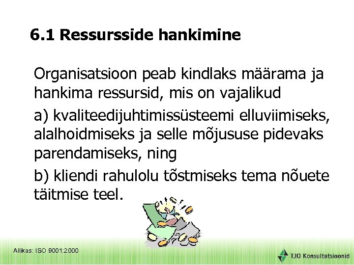 6. 1 Ressursside hankimine Organisatsioon peab kindlaks määrama ja hankima ressursid, mis on vajalikud