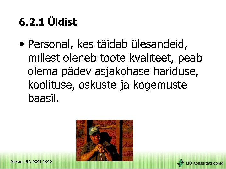 6. 2. 1 Üldist • Personal, kes täidab ülesandeid, millest oleneb toote kvaliteet, peab