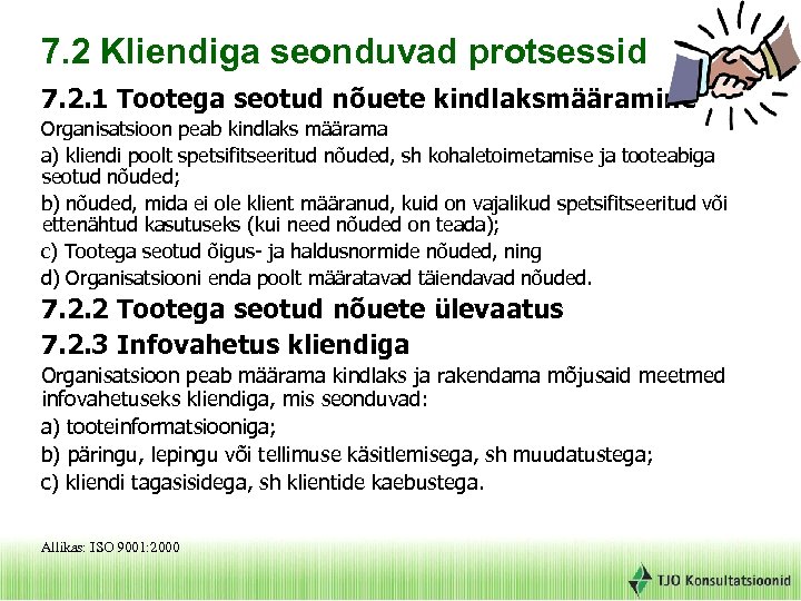 7. 2 Kliendiga seonduvad protsessid 7. 2. 1 Tootega seotud nõuete kindlaksmääramine Organisatsioon peab