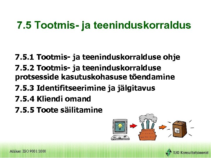 7. 5 Tootmis- ja teeninduskorraldus 7. 5. 1 Tootmis- ja teeninduskorralduse ohje 7. 5.