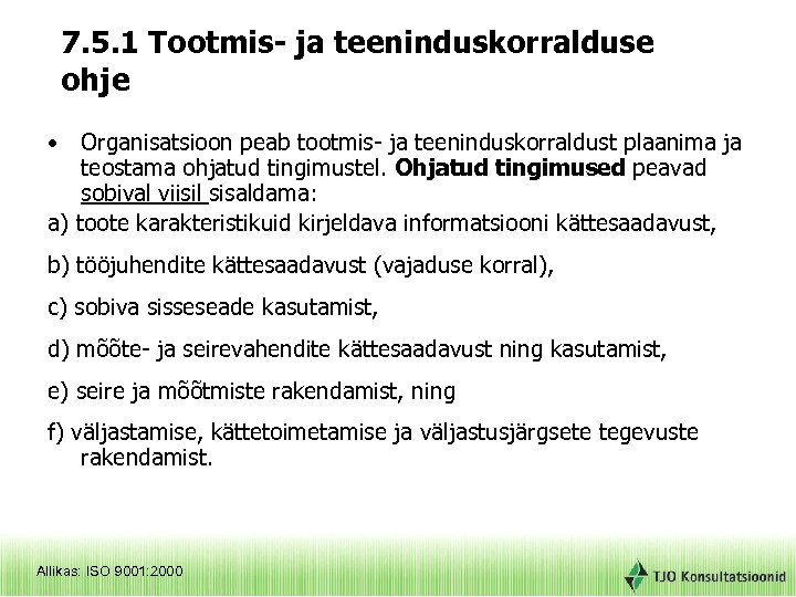 7. 5. 1 Tootmis- ja teeninduskorralduse ohje • Organisatsioon peab tootmis- ja teeninduskorraldust plaanima