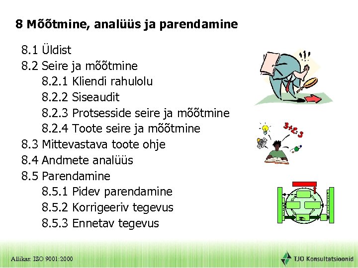 8 Mõõtmine, analüüs ja parendamine 8. 1 Üldist 8. 2 Seire ja mõõtmine 8.