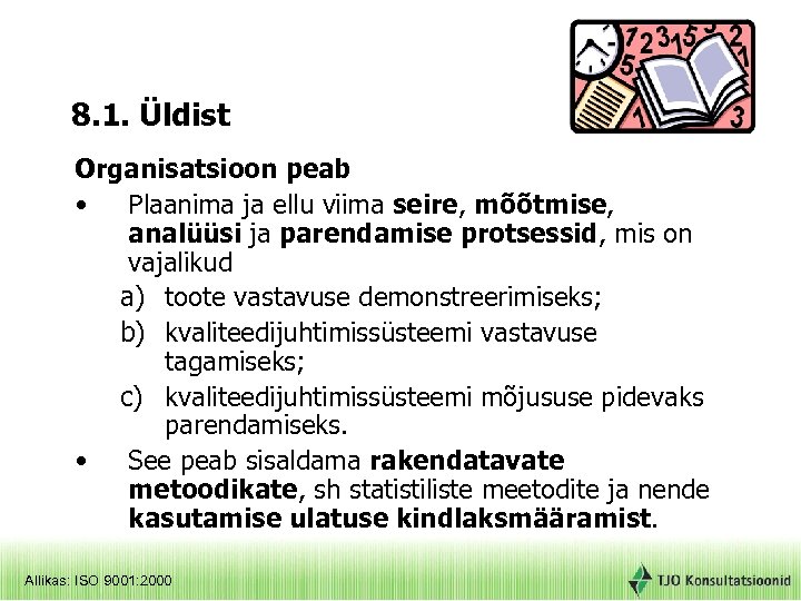 8. 1. Üldist Organisatsioon peab • Plaanima ja ellu viima seire, mõõtmise, analüüsi ja