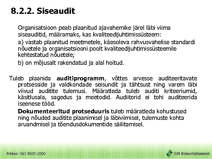 8. 2. 2. Siseaudit Organisatsioon peab plaanitud ajavahemike järel läbi viima siseauditid, määramaks, kas