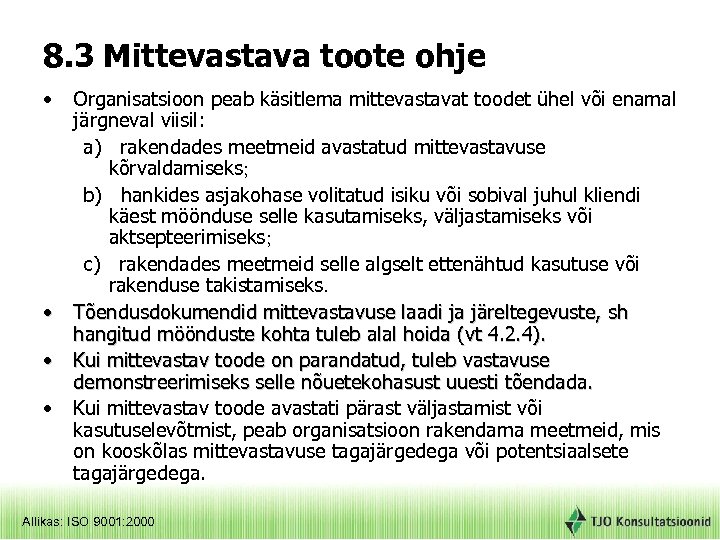 8. 3 Mittevastava toote ohje • • Organisatsioon peab käsitlema mittevastavat toodet ühel või
