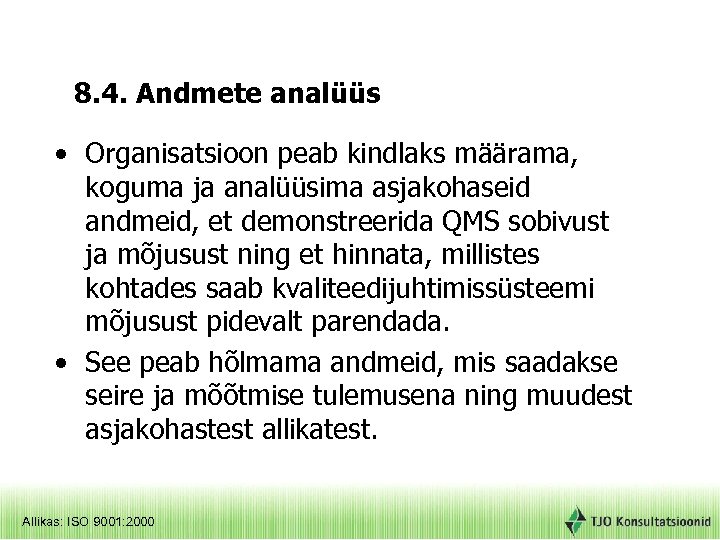 8. 4. Andmete analüüs • Organisatsioon peab kindlaks määrama, koguma ja analüüsima asjakohaseid andmeid,