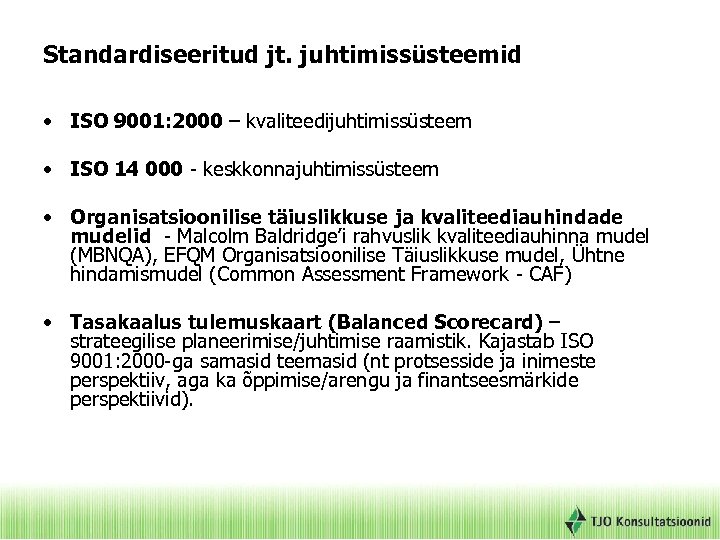 Standardiseeritud jt. juhtimissüsteemid • ISO 9001: 2000 – kvaliteedijuhtimissüsteem • ISO 14 000 -