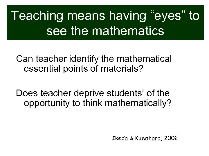Teaching means having “eyes” to see the mathematics Can teacher identify the mathematical essential