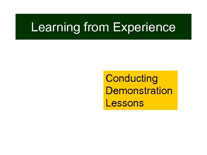 Learning from Experience Conducting Demonstration Lessons 