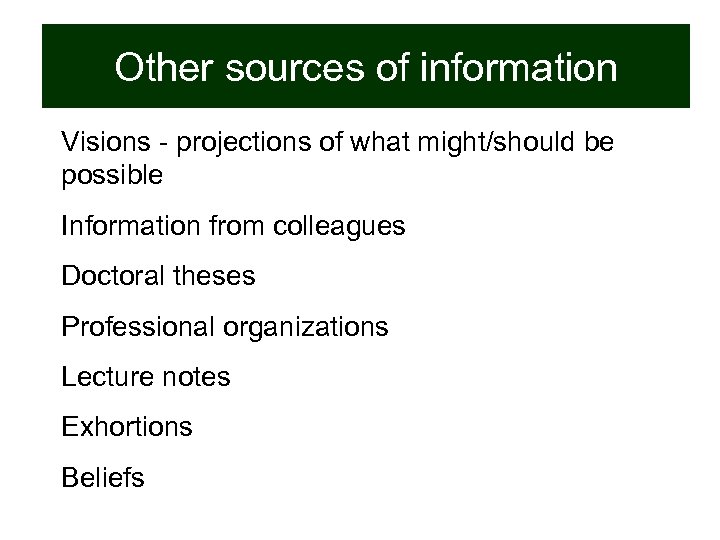 Other sources of information Visions - projections of what might/should be possible Information from