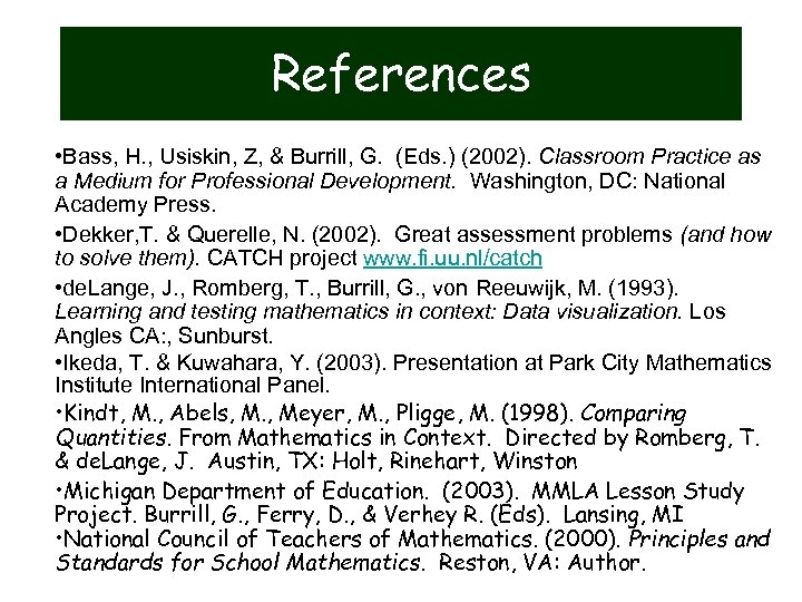 References • Bass, H. , Usiskin, Z, & Burrill, G. (Eds. ) (2002). Classroom