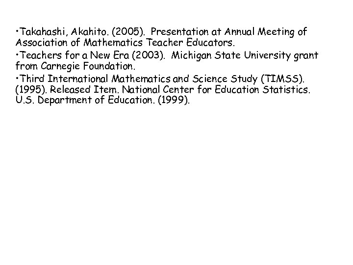  • Takahashi, Akahito. (2005). Presentation at Annual Meeting of Association of Mathematics Teacher