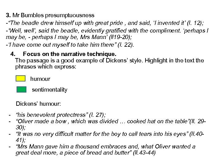 3. Mr Bumbles presumptuousness -“The beadle drew himself up with great pride , and