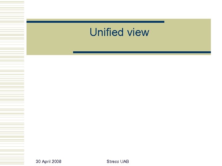 Unified view 30 April 2008 Stress UAB 