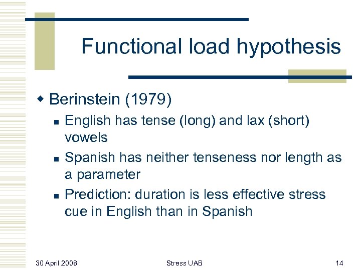 Functional load hypothesis w Berinstein (1979) n n n English has tense (long) and