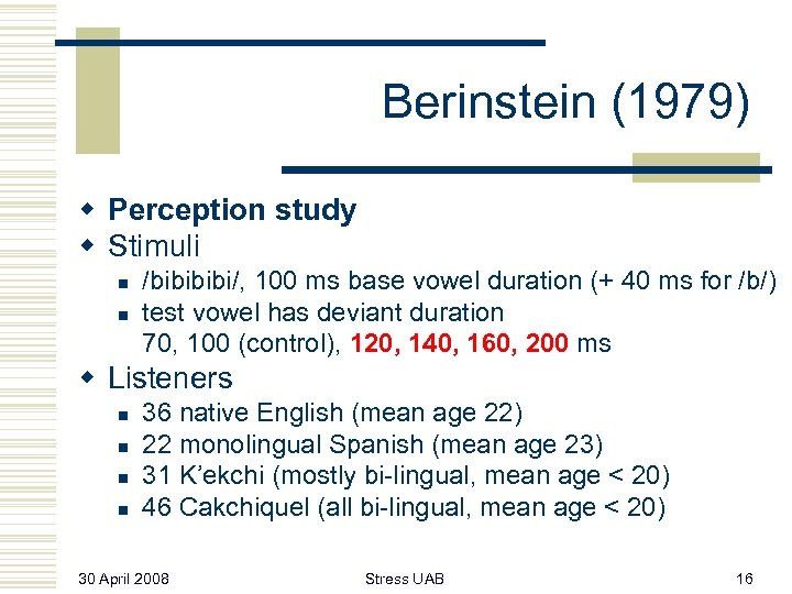 Berinstein (1979) w Perception study w Stimuli n n /bibi/, 100 ms base vowel