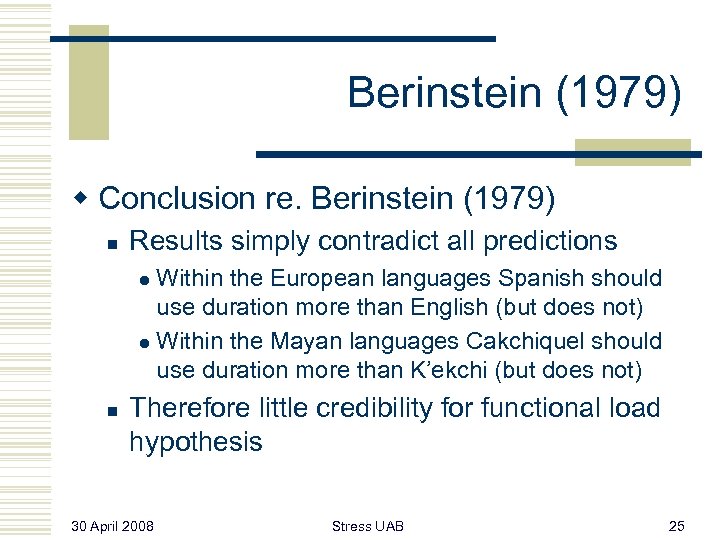 Berinstein (1979) w Conclusion re. Berinstein (1979) n Results simply contradict all predictions Within