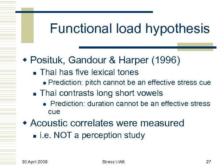 Functional load hypothesis w Posituk, Gandour & Harper (1996) n Thai has five lexical
